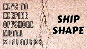 Keys to Keeping Offshore Metal Structures Ship Shape